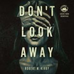 Dont Look Away, Robert W. Kirby