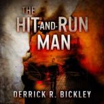 The HitandRun Man, Derrick R. Bickley