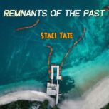 Remnants of the Past, Staci Tate