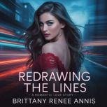 Redrawing The Lines  A romantic love..., Brittany Renee Annis