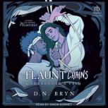 How to Flaunt Your Chains and Surrend..., D. N. Bryn