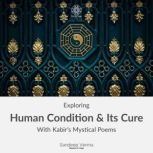 Exploring Human Condition  Its Cure ..., Sandeep Verma