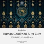 Exploring Human Condition  Its Cure ..., Sandeep Verma
