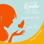 Find Wonder in All Things, Karen M Cox