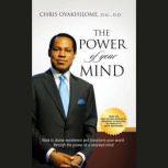 The Power Of Your Mind, Chris Oyalhilome, D.Sc., D.D.