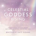 Celestial Goddess Rising, Katy Sloane