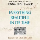 Everything Beautiful in Its Time Seasons of Love and Loss, Jenna Bush Hager