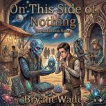 On This Side of Nothing, Bryant Wade