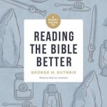 A Short Guide to Reading the Bible Be..., George Guthrie