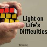 Light on Lifes Difficulties, James Allen