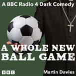 A Whole New Ball Game The Complete S..., Martin Davies