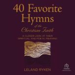 40 Favorite Hymns of the Christian Fa..., Leland Ryken