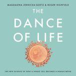 The Dance of Life, Magdalena ZernickaGoetz