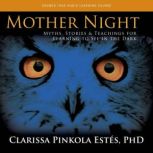 Mother Night, Clarissa Pinkola Estes, PhD