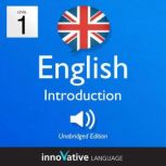 Learn British English - Level 1: Introduction to British English, Volume 1 Volume 1: Lessons 1-25, Innovative Language Learning