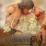 To Catch A Flame, Kimberly Cates