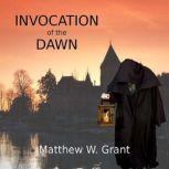 Invocation of the Dawn, Matthew W. Grant