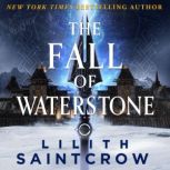 The Fall of Waterstone, Lilith Saintcrow