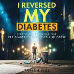 I Reversed My Diabetes, Tabish Gill