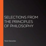 Selections from the Principles of Phi..., Rene Descartes