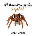 What Makes a Spider a Spider?, Andi Cann