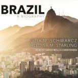 Brazil: A Biography, Lilia M. Schwarcz