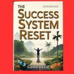 The Success System Reset, Caleb David