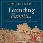 Founding Fanatics, Noah EberSchmid