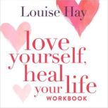 Love Yourself, Heal Your Life Workboo..., Louise Hay
