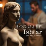 Ishtar, Raul G. Bobbio