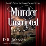 Murder Unscripted, D R Johnson
