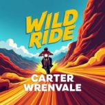 Wild Ride Inside the Turbulent World..., Carter Wrenvale