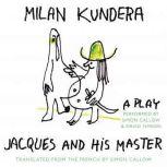 Jacques and His Master A Play, Milan Kundera