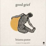 Good Grief, Brianna Pastor
