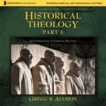Historical Theology Part 1, Gregg Allison