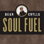 Soul Fuel A Daily Devotional, Bear Grylls