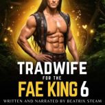 Tradwife for the Fae King 6, Beatrix Steam