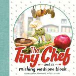 The Tiny Chef and da mishing weshipee blook, Rachel Larsen