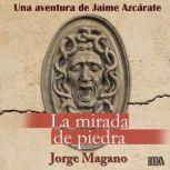 La Mirada de Piedra, Jorge Magano