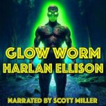 Glow Worm, Harlan Ellison
