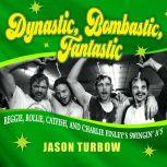 Dynastic, Bombastic, Fantastic Reggie, Rollie, Catfish, and Charlie Finley's Swingin' A's, Jason Turbow
