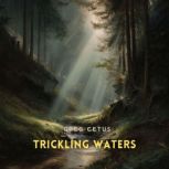 Trickling Waters, Greg Cetus