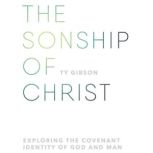 The Sonship of Christ, Ty Gibson