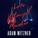 Love Betrayal Murder, Adam Mitzner