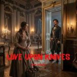 LOVE UPON KNIVES., ANNA GOGOLEVA