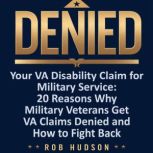 Denied! Your VA Disability Claim Why ..., Rob Hudson