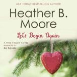 Lets Begin Again, Heather B. Moore