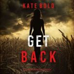 Get Back A Heather King Suspense Thr..., Kate Bold