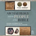 Archaeology and the People of the Bib..., Titus Kennedy