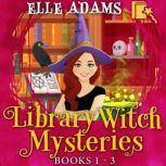Library Witch Mysteries Books 13, Elle Adams